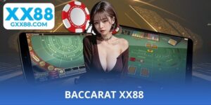 Baccarat XX88 - Bí quyết chơi luôn luôn thắng từ cao thủ