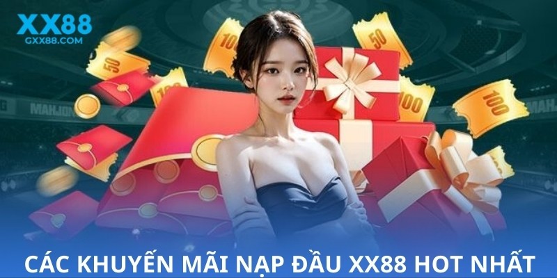 Các khuyến mãi nạp đầu XX88 hot nhất