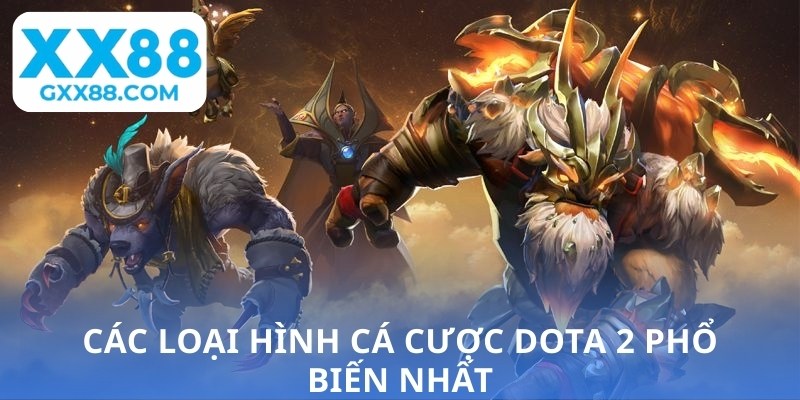 Các loại hình cá cược Dota 2 phổ biến nhất