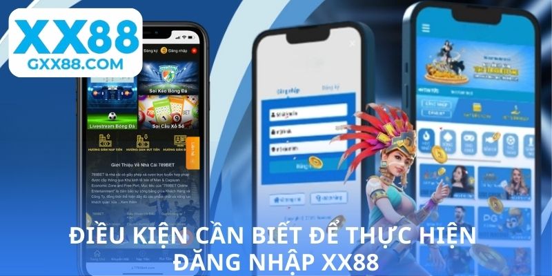 Điều kiện cần biết để thực hiện đăng nhập XX88