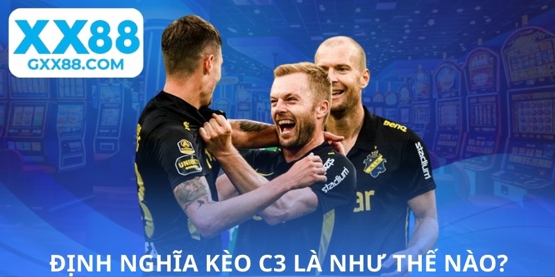 Định nghĩa kèo C3 là như thế nào?