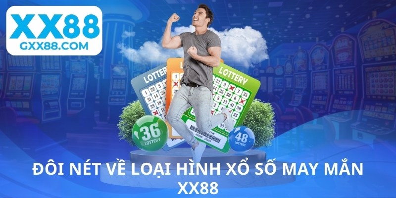 Đôi nét về loại hình xổ số may mắn XX88