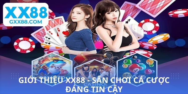 Giới thiệu XX88 - Sân chơi cá cược đáng tin cậy