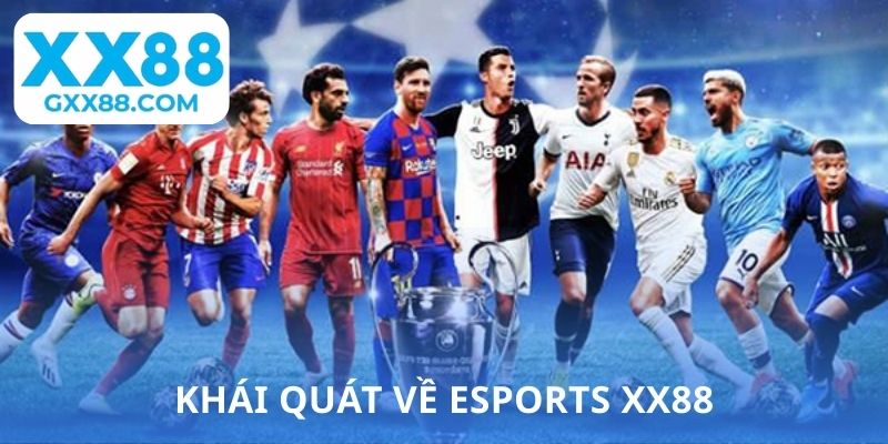 Khái quát về Esports XX88