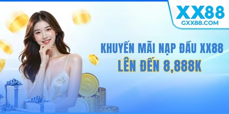 Khuyến mãi nạp đầu XX88 - Tiền thưởng đến 8,888K, đừng bỏ lỡ