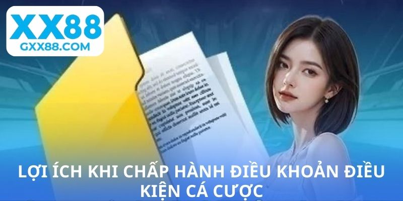 Lợi ích khi chấp hành điều khoản điều kiện cá cược