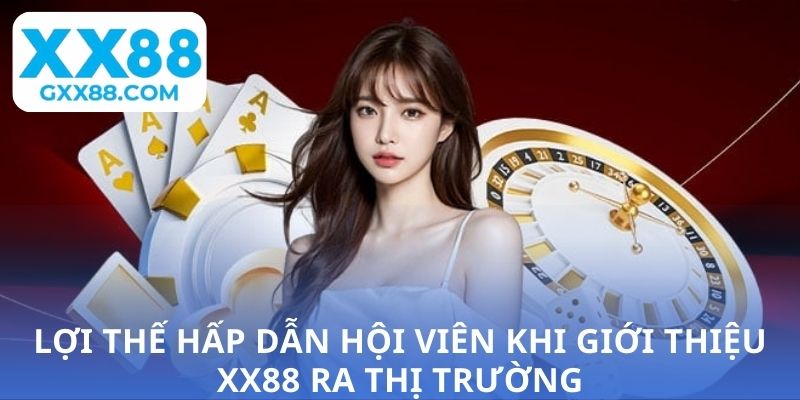 Lợi thế hấp dẫn hội viên khi giới thiệu XX88 ra thị trường