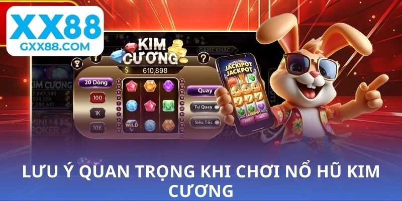 Lưu ý quan trọng khi chơi nổ hũ kim cương