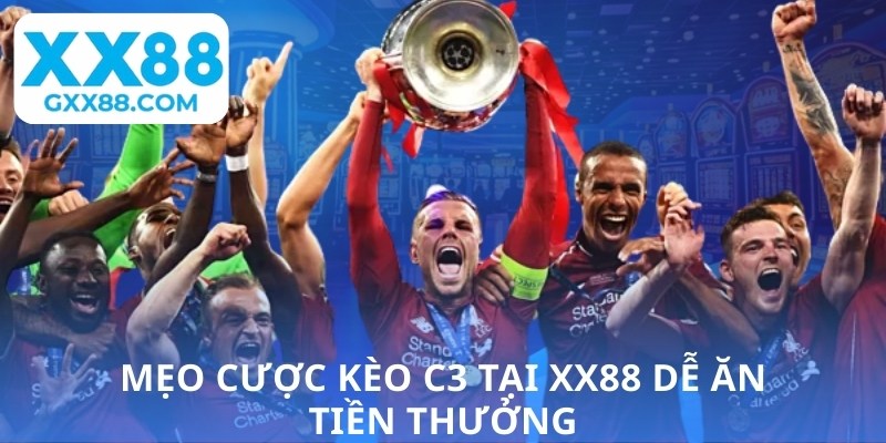 Mẹo cược kèo c3 tại XX88 dễ ăn tiền thưởng