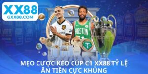 Mẹo cược kèo cúp c1 XX88 tỷ lệ ăn tiền cực khủng