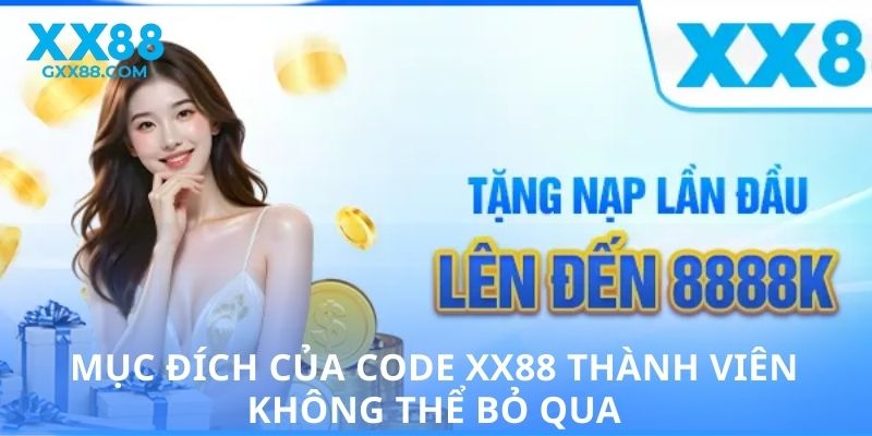 Mục đích của code XX88 thành viên không thể bỏ qua