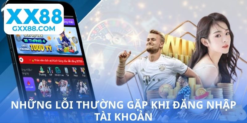 Những lỗi thường gặp khi đăng nhập tài khoản