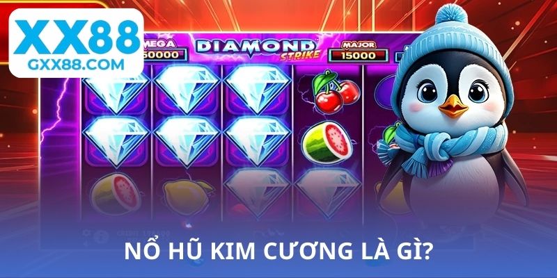 Nổ hũ kim cương là gì?