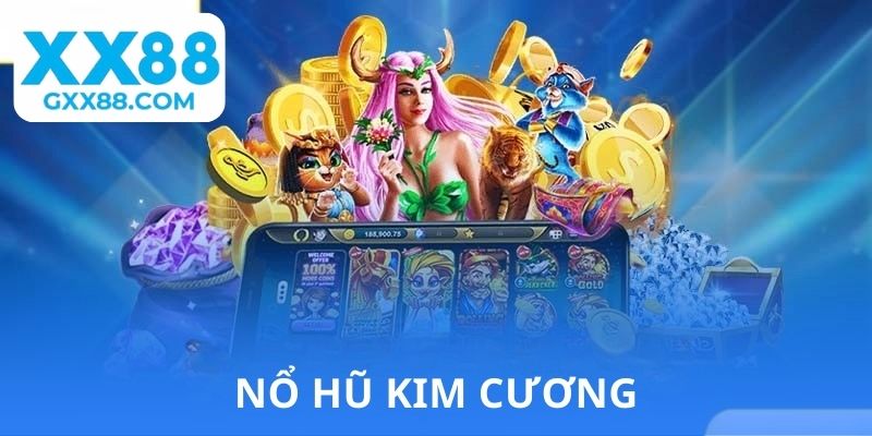 Nổ hũ kim cương - Săn jackpot khổng lồ không lo giới hạn