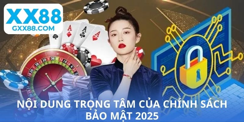 Nội dung trọng tâm của chính sách bảo mật 2025