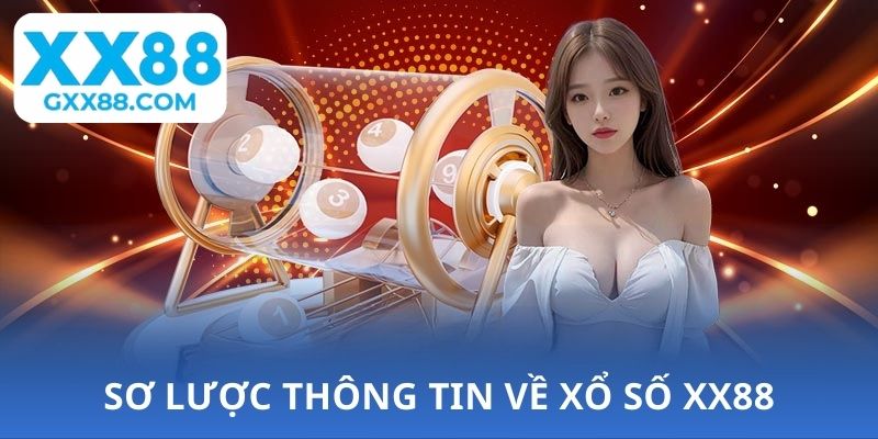 Sơ lược thông tin về xổ số XX88