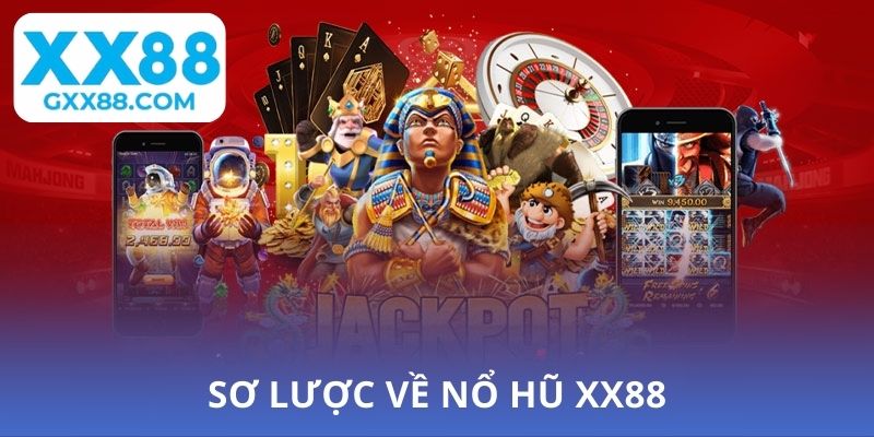 Sơ lược về nổ hũ XX88