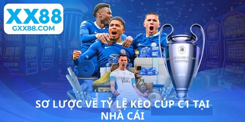 Sơ lược về tỷ lệ kèo cúp C1 tại nhà cái