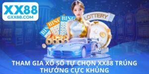 Tham gia xổ số tự chọn XX88 trúng thưởng cực khủng
