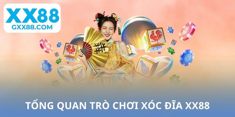 Tổng quan trò chơi Xóc Đĩa XX88