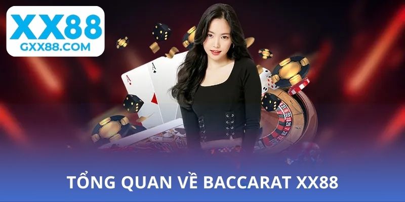 Tổng quan về Baccarat XX88