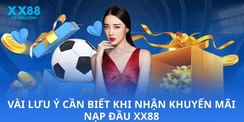 Vài lưu ý cần biết khi nhận khuyến mãi nạp đầu XX88
