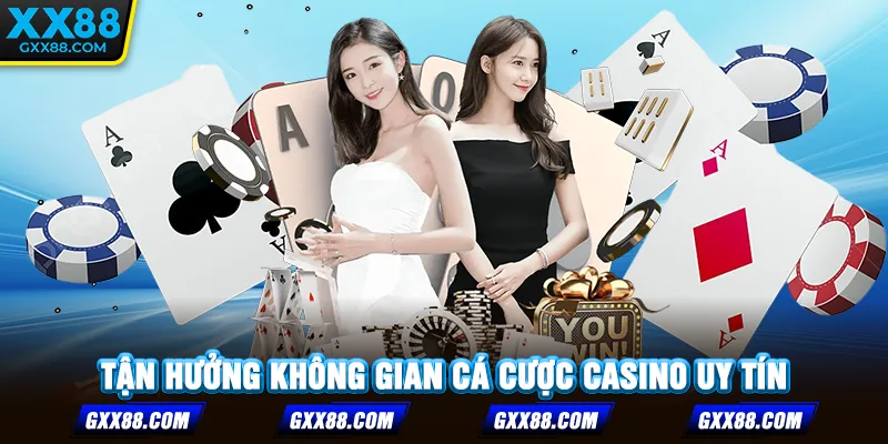 Tận hưởng không gian cá cược casino uy tín